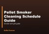 Pellet Smoker Cleaning Schedule Guide Pellet Smoker Cleaning Schedule Guide