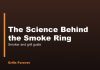 The Science Behind the Smoke Ring The Science Behind the Smoke Ring