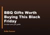BBQ Gifts Worth Buying This Black Friday BBQ Gifts Worth Buying This Black Friday